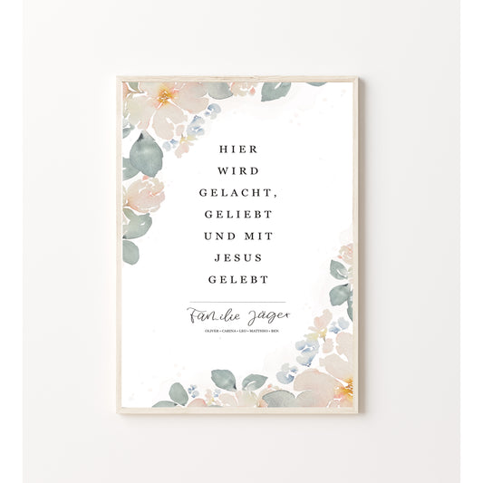 Individuelles Familien Poster "Hier wird gelacht, geliebt und mit Jesus gelebt" Floral, Geschenkidee